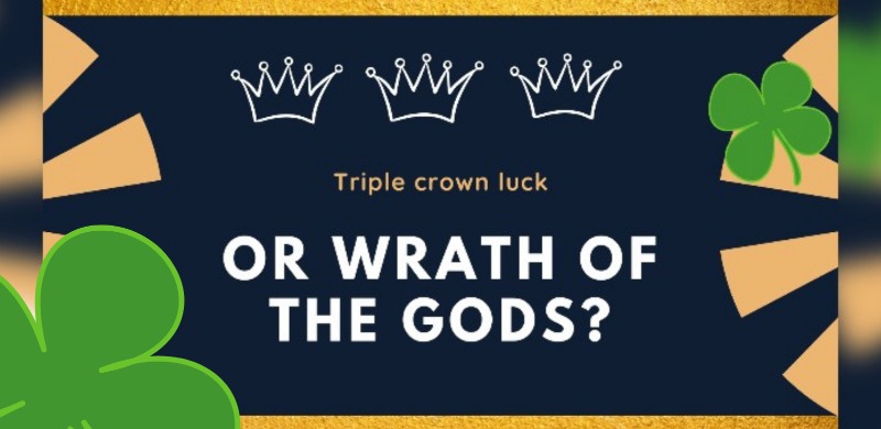 triple crown luck or wrath